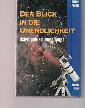 Der Blick in die Unendlichkeit. Astronomie auf neuen Wegen.