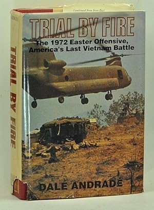 Seller image for Trial by Fire: The 1972 Easter Offensive, America's Last Vietnam Battle for sale by Cat's Cradle Books