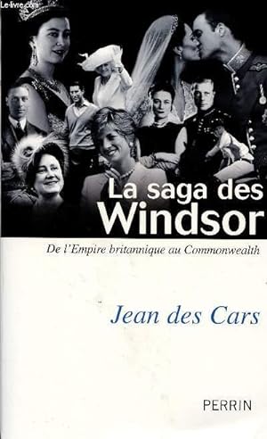 Image du vendeur pour LA SAGA DES WINDSOR : DE L'EMPIRE BRITANNIQUE AU COMMONWEALTH mis en vente par Le-Livre