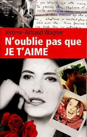 Bild des Verkufers fr N'OUBLIE PAS QUE JE T'AIME zum Verkauf von Le-Livre