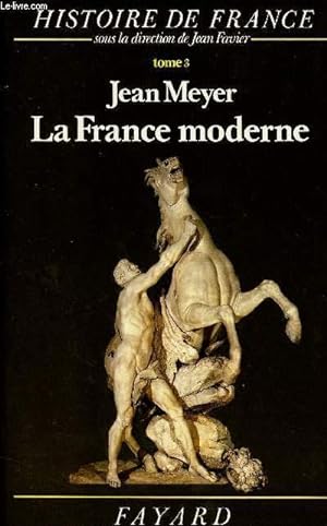Image du vendeur pour HISTOIRE DE FRANCE - TOME 3 EN 1 VOLUME : LA FRANCE MODERNE mis en vente par Le-Livre