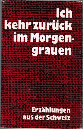 Seller image for Ich kehr zurck im Morgengrauen (= Erzhlungen aus der Schweiz) for sale by Schrmann und Kiewning GbR
