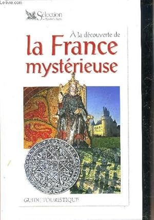 Imagen del vendedor de A LA DECOUVERTE DE LA FRANCE MYSTERIEUSE. a la venta por Le-Livre