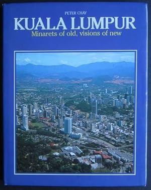 Kuala Lumpur: Minarets of Old, Visions of New