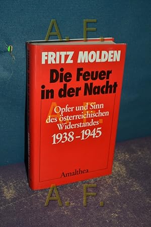 Bild des Verkufers fr Die Feuer in der Nacht : Opfer u. Sinn d. sterreich. Widerstandes 1938 - 1945. zum Verkauf von Antiquarische Fundgrube e.U.