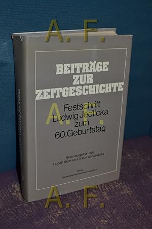 Bild des Verkufers fr Beitrge zur Zeitgeschichte : Festschr. Ludwig Jedlicka zum 60. Geburtstag. hrsg. von Rudolf Neck u. Adam Wandruszka zum Verkauf von Antiquarische Fundgrube e.U.