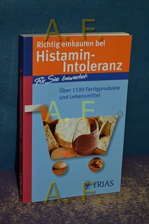 Bild des Verkufers fr Richtig einkaufen bei Histamin-Intoleranz : fr Sie bewertet: ber 1100 Fertigprodukte und Lebensmittel. zum Verkauf von Antiquarische Fundgrube e.U.