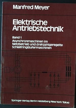 Seller image for Asynchronmaschinen im Netzbetrieb und drehzahlgeregelte Schleifringlufermaschinen. Elektrische Antriebstechnik ; Bd. 1 for sale by books4less (Versandantiquariat Petra Gros GmbH & Co. KG)