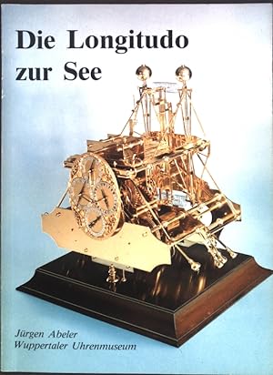 Seller image for Die Longitudo zur See; Hrsg. zum Anla des 25jhrigen Jubilums des Wuppertaler Uhrenmuseums 6.10.1983; for sale by books4less (Versandantiquariat Petra Gros GmbH & Co. KG)