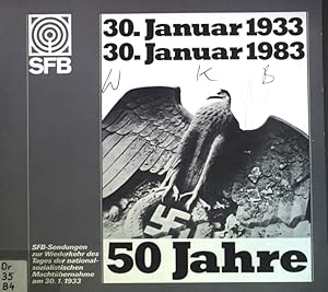 Bild des Verkufers fr 30. Januar 1933-30.Januar 1983: 50 Jahre SFB-Sendungen zur Wiederkehr des Tages der nationalsozialistischen Mchtbernahme am 30.1.1933; zum Verkauf von books4less (Versandantiquariat Petra Gros GmbH & Co. KG)