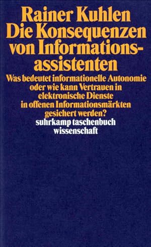 Bild des Verkufers fr Die Konsequenzen von Informationsassistenten Was bedeutet informationelle Autonomie oder wie kann Vertrauen in elektronische Dienste in offenen Informationsmrkten gesichert werden? zum Verkauf von antiquariat rotschildt, Per Jendryschik