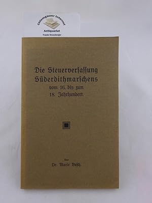 Die Steuerverfassung Süderdithmarschens vom 16. bis zum 18. Jahrhundert. Inaugural-Dissertation z...