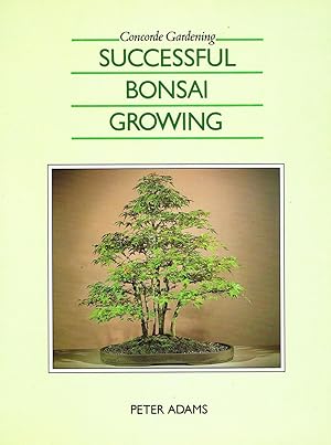 Imagen del vendedor de Successful Bonsai Growing : a la venta por Sapphire Books