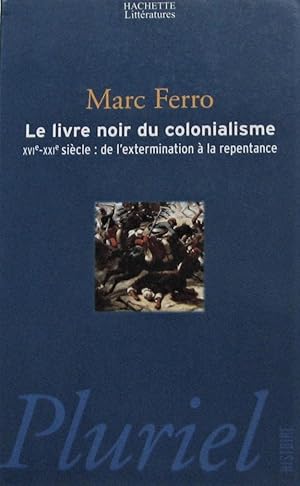 Image du vendeur pour Le Livre noir du colonialisme. XVIme-XXme sicles : de l'extermination  la repentance mis en vente par Librairie La fort des Livres