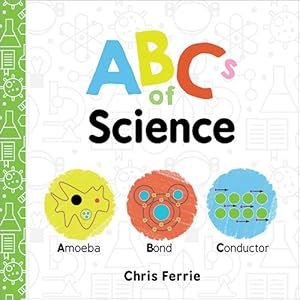 Bild des Verkufers fr Abcs of Science : Amoeba, Bond, Conductor zum Verkauf von GreatBookPrices