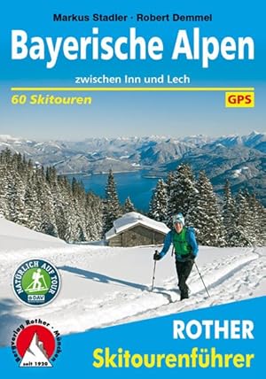 Bayerische Alpen zwischen Inn und Lech. 60 Skitouren. Mit GPS-Daten