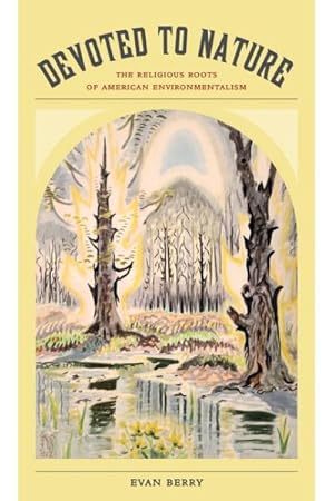 Bild des Verkufers fr Devoted to Nature : The Religious Roots of American Environmentalism zum Verkauf von GreatBookPrices