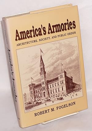 America's armories: architecture, society, and public order
