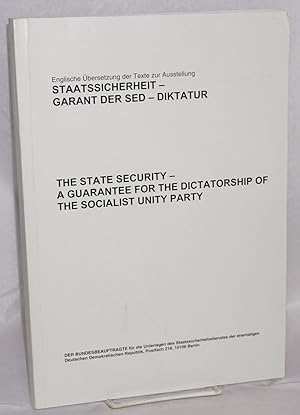 The state security - a guarantee for the dictatorship of the Socialist Unity Party / Staatssicher...
