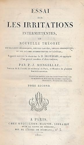 Image du vendeur pour Essai sur les Irritations Intermittentes, ou Nouvelle Thorie des Maladies Priodiques, Fivres Larves, Fivres Pernicieuses, et des Fivres Intermittentes en Gnral. Tome Second mis en vente par Barter Books Ltd