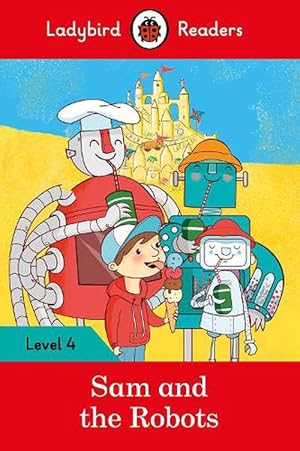 Bild des Verkufers fr Ladybird Readers Level 4 - Sam and the Robots (ELT Graded Reader) (Paperback) zum Verkauf von AussieBookSeller