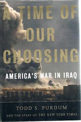 Seller image for A Time Of Our Choosing: America's War In Iraq. for sale by Marlowes Books and Music