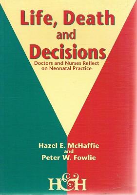 Seller image for Life, Death And Decisions: Doctors And Decisions: Doctors and Nurses Reflect on Neonatal Practice for sale by Marlowes Books and Music