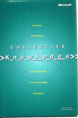 Collective Knowledge: Intranets, Productivity, And The Promise Of The Knowledge Workplace