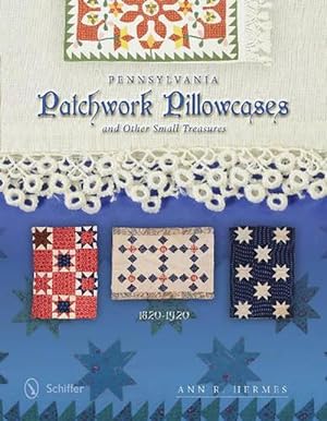 Seller image for Pennsylvania Patchwork Pillowcases & Other Small Treasures (Hardcover) for sale by AussieBookSeller