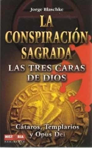 Imagen del vendedor de LA CONSPIRACIN SAGRADA. LAS TRES CARAS DE DIOS. Ctaros, Templarios y Opus Dei a la venta por Librera Cajn Desastre