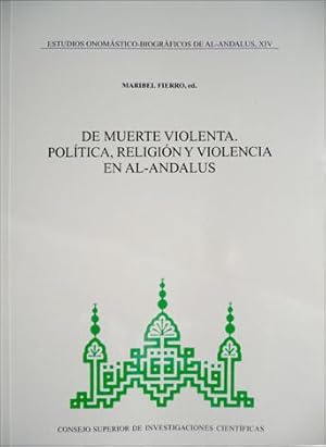 Seller image for De muerte violenta. Poltica, religin y violencia en Al - Andalus. for sale by Hesperia Libros