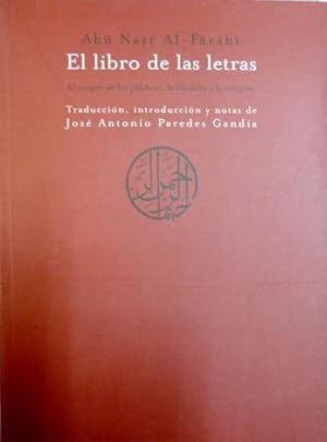 Image du vendeur pour El Libro de las Letras. [Kitab al - huruf]. El origen de las palabras, la filosofa y la religin. Traduccin, introduccin y notas de Jos Antonio Paredes Garca. mis en vente par Hesperia Libros