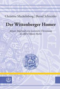 Bild des Verkufers fr Der Wittenberger Homer. Johann Stigel und seine lateinische bersetzung des elften Odyssee-Buches. (Leucorea-Studien zur Geschichte der Reformation und der Lutherischen Orthodoxie (LStRLO), Band: 28). zum Verkauf von Antiquariat Bergische Bcherstube Mewes