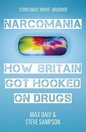 Imagen del vendedor de Narcomania: How Britain Got Hooked On Drugs a la venta por M.Roberts - Books And ??????