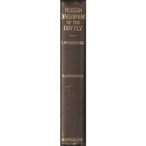 Imagen del vendedor de MODERN DEVELOPMENT OF THE DRY FLY: THE NEW DRY FLY PATTERNS, THE MANIPULATION OF DRESSING THEM, AND PRACTICAL EXPERIENCES OF THEIR USE. By Frederic M. Halford. First edition. a la venta por Coch-y-Bonddu Books Ltd
