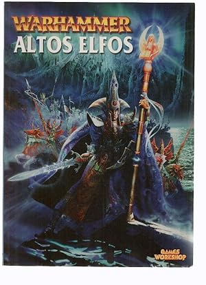 Seller image for EJERCITOS WARHAMMER: ALTOS ELFOS (Games Workshop 2001) for sale by El Boletin