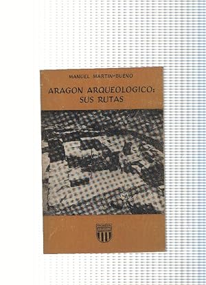 Bild des Verkufers fr Coleccion Aragon numero 11 : Aragon Arqueologico: Sus rutas zum Verkauf von El Boletin