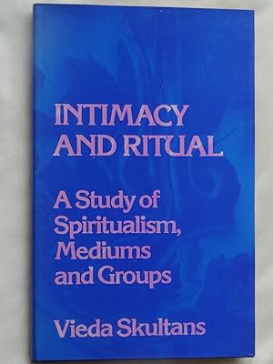 Bild des Verkufers fr INTIMACY AND RITUAL A Study of Spiritualism, Mediums and Groups zum Verkauf von Douglas Books