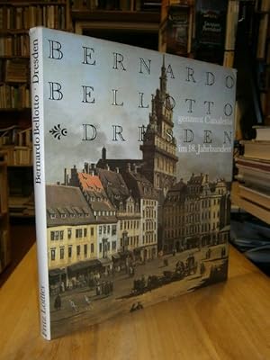 Seller image for Bernardo Bellotto genannt Canaletto. Dresden im 18. Jahrhundert. for sale by NORDDEUTSCHES ANTIQUARIAT