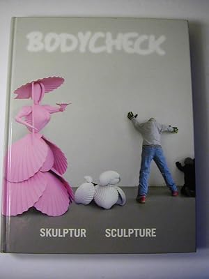 Imagen del vendedor de Bodycheck :Skulptur - Sculpture. Anlsslich der 10. Triennale Kleinplastik Fellbach, 23. Juni 2007 bis 23. September 2007 a la venta por Antiquariat Fuchseck
