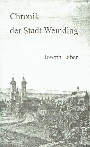 Chronik der Stadt Wemding. Nachdruck der Ausgaben Oettingen 1835/36 und Nördlingen 1861 mit einem...