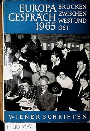 Europa-Gespräch 1965. Brücken zwischen West und Ost. (= Wiener Schriften, Heft 23)