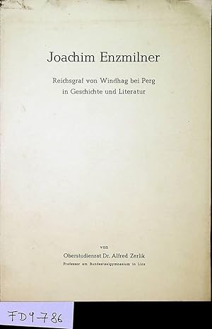 Joachim Enzmilner. Reichsgraf von Windhag bei Perg in Geschichte und Literatur. (= SOA. Aus: Jahr...