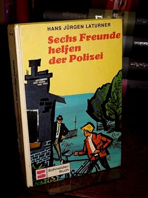 Sechs Freunde helfen der Polizei. Illustrationen: Kurt Schmischke.