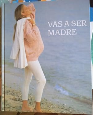 VAS A SER MADRE.