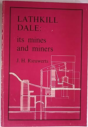 Lathkill Dale: Its Mines and Miners