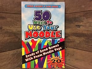 Seller image for 50 Ways to Use Your Noodle: Loads of Land Games with Foam Noodle Toys for sale by Archives Books inc.