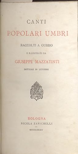 Bild des Verkufers fr CANTI POPOLARI UMBRI. Raccolti a Gubbio e illustrati da Giuseppe Mazzatinti. zum Verkauf von studio bibliografico pera s.a.s.