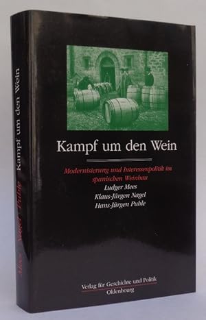 Bild des Verkufers fr Kampf um den Wein. Modernisierung und Interessenpolitik im spanischen Weinbau. Rioja, Navarra und Katalonien 1860-1940. Mit Abb. zum Verkauf von Der Buchfreund