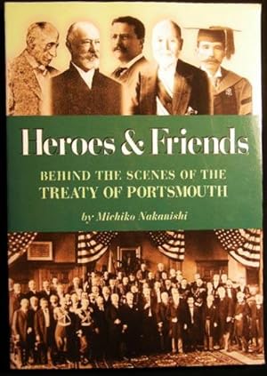 Bild des Verkufers fr Heroes and Friends Behind the Scenes of the Treaty of Portsmouth zum Verkauf von Certain Books, ABAA
